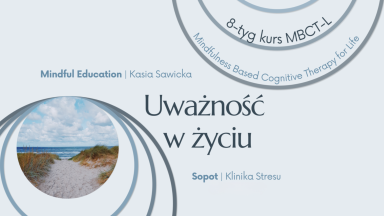 KURS MBCT-L „UWAŻNOŚĆ W ŻYCIU” – KATARZYNA SAWICKA