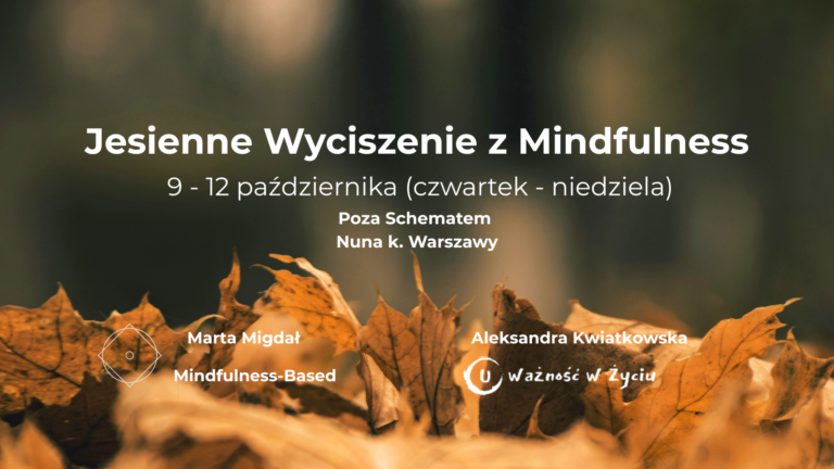 WYJAZD Z MINDFULNESS – JESIENNE WYCISZENIE – MARTA MIGDAŁ I ALEKSANDRA KWIATKOWSKA