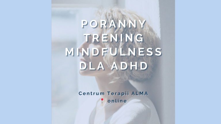 MBCT-L | Podstawowy kurs mindfulness dla życia dla osób z ADHD | 8 tygodni | Aleksandra Kwiatkowska